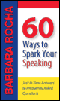 60 Ways to Spark Your Speaking: Just in Time Answers to Frequently Asked Questions